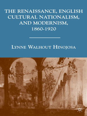cover image of The Renaissance, English Cultural Nationalism, and Modernism, 1860–1920